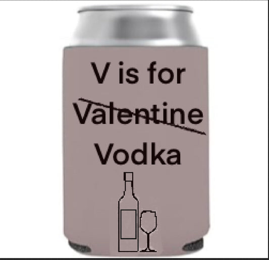 V is for vodka koozie