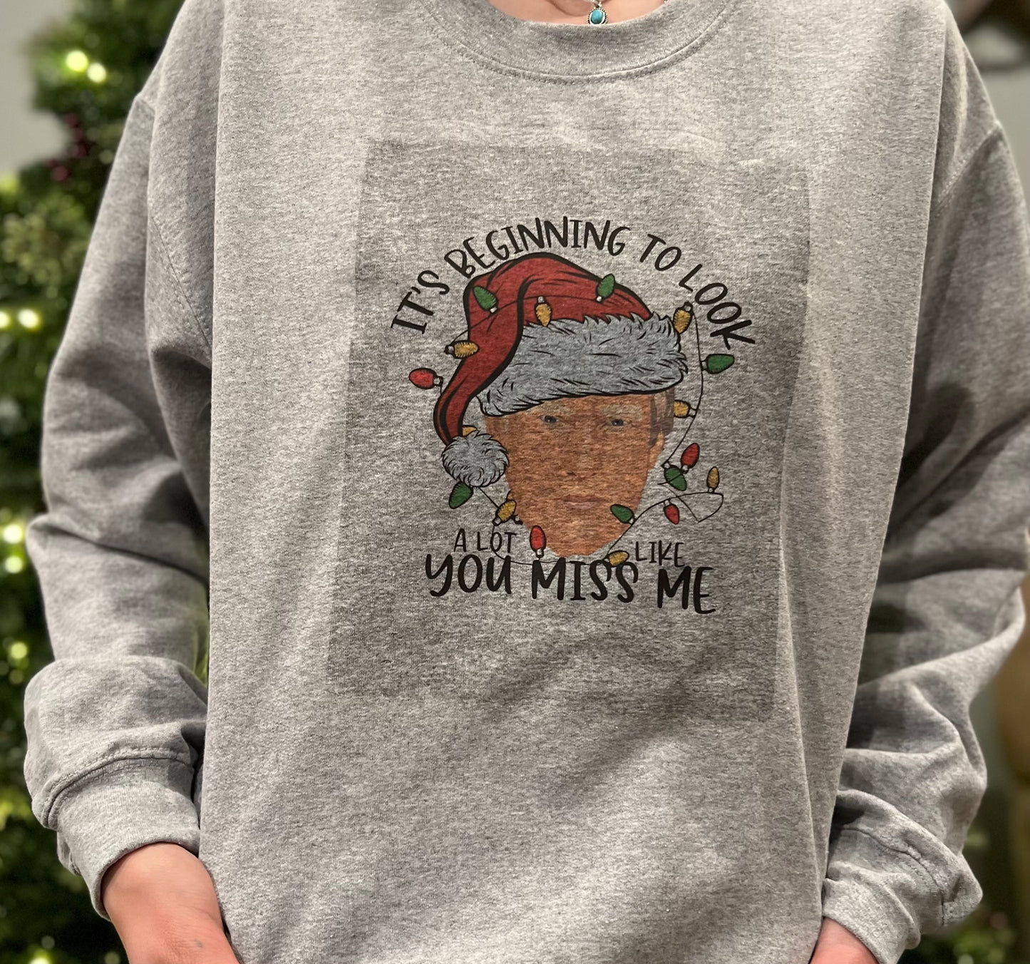 It's beginning to look a lot like you miss me crewneck