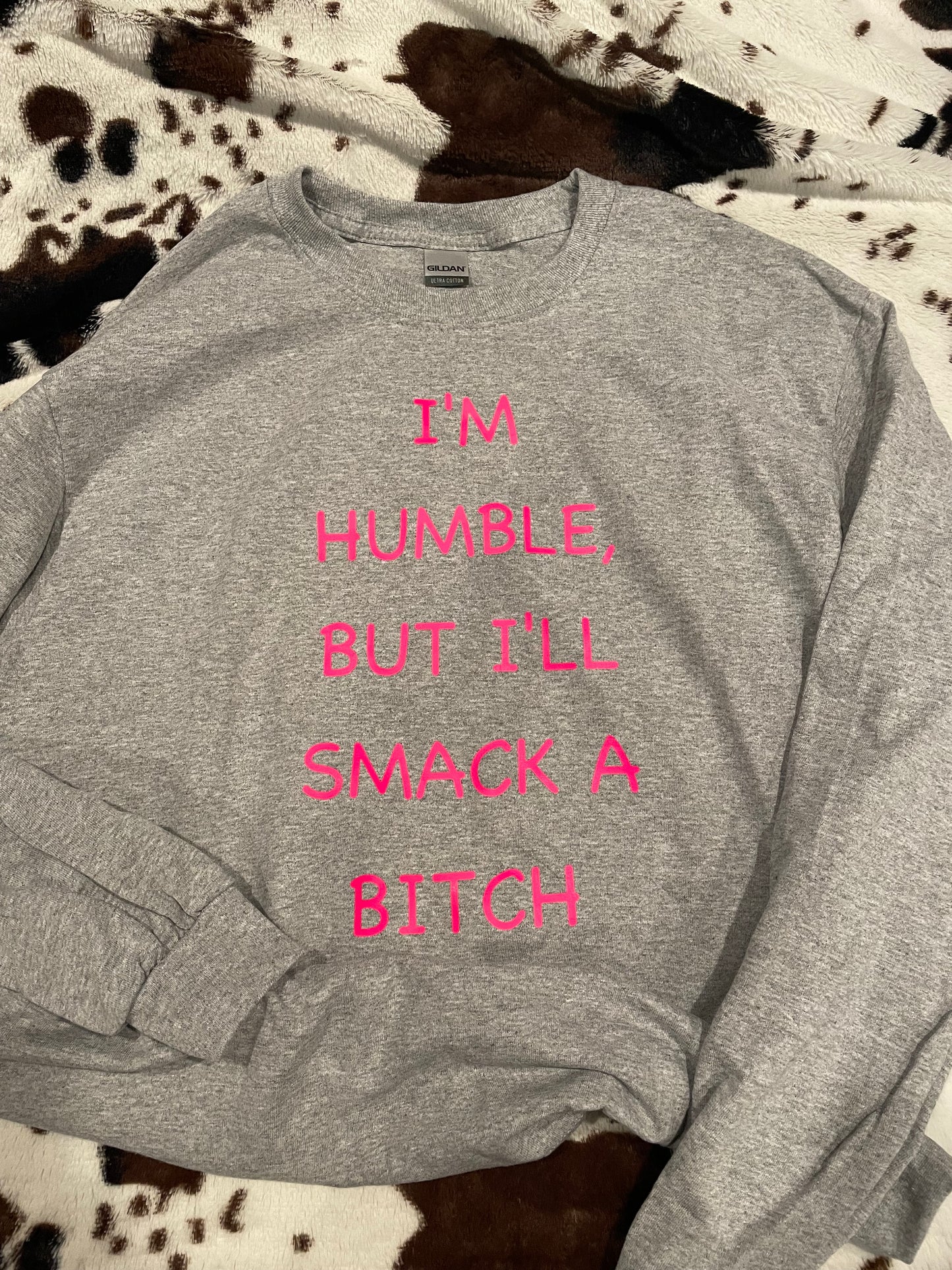 I'm humble but I'll smack a bitch longsleeve