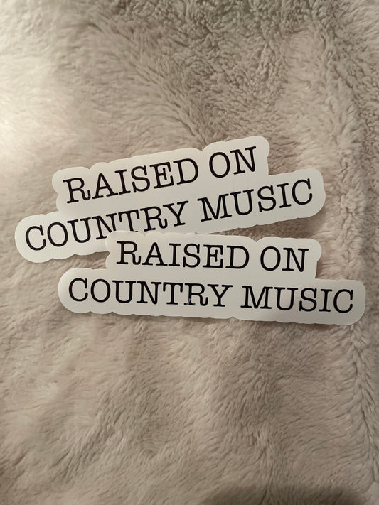 raised on country music sticker